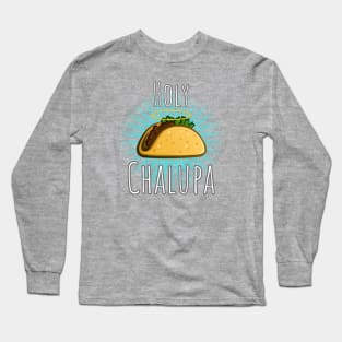 Holy Chalupa Long Sleeve T-Shirt